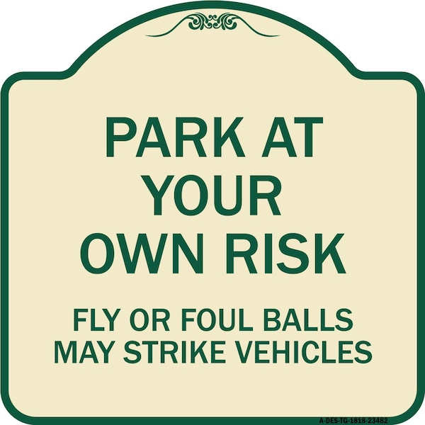 Park Your Own Risk Fly or Foul Balls May Strike Vehicles Heavy-Gauge Alum, 18" x 18", TG-1818-23482